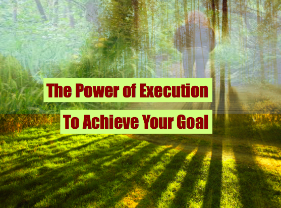 the power of execution to achieve your goal