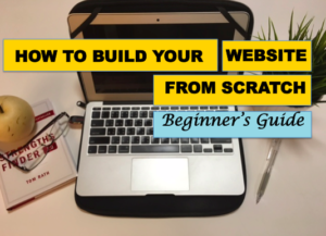 How To Build Your Website from Scratch - Beginner's Guide ...